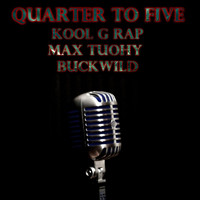 Kool G Rap - Quarter to Five (feat. Max Tuohy & Buck Wild)