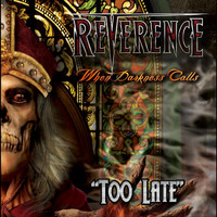Reverence - Too Late
