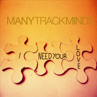 Many Track Minds - Need Your Love