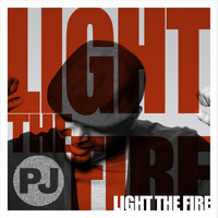 PJ - Light the Fire