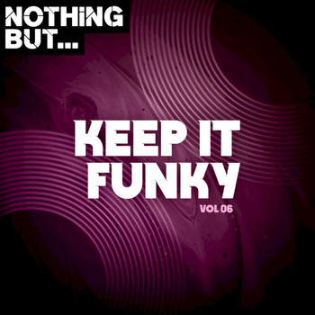 Various Artists - Nothing But... Keep It Funky, Vol. 06