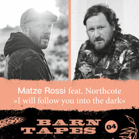 Matze Rossi - I Will Follow You into the Dark (Barn Tapes 04)