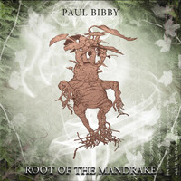 Paul Bibby - Root of the Mandrake