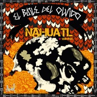 Nahuatl Sound System - Baile Del Olvido