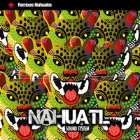 Nahuatl Sound System - Remixes Nahuales