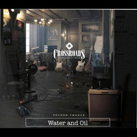 Crossroads - Water and Oil