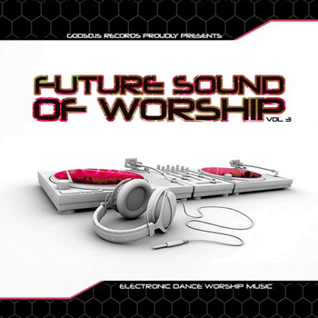Various Artists - GodsDJs Records: The Future Sound of Worship, Vol. 3
