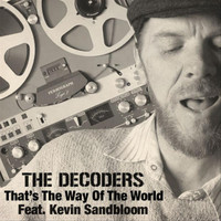 The Decoders - That's the Way of the World  (feat. Kevin Sandbloom)
