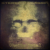 Stereo Assassin - Ghetto Metal (Explicit)