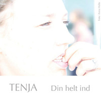 Tenja - Din Helt Ind