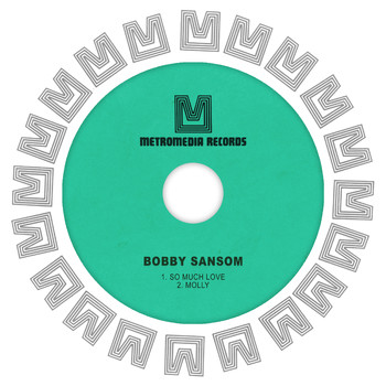 Bobby Sansom - So Much Love / Molly