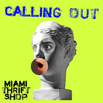 Miami Thrift Shop - Calling Out