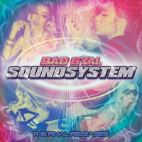 Bad Gyal - Sound System: The Final Releases (Explicit)