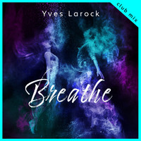 Yves Larock - Breathe - Club Mix