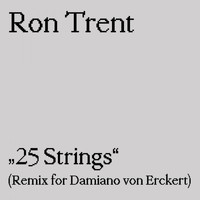 Ron Trent - 25 Strings (Remix for Damiano Von Erckert)