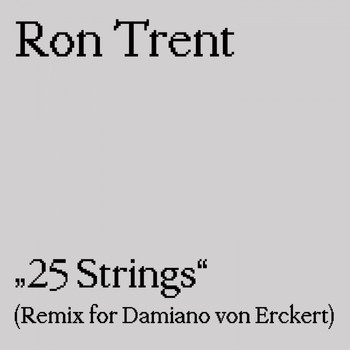 Ron Trent - 25 Strings (Remix for Damiano Von Erckert)