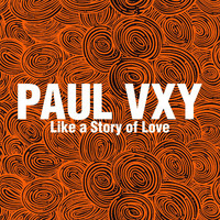 Paul Vxy - Like a Story of Love