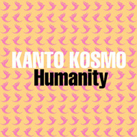 Kanto Kosmo - Humanity