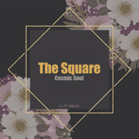 The Square - Cosmic Soul (Lo Fi Album)