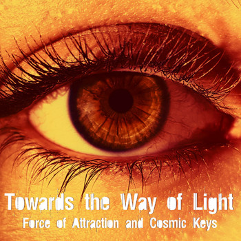 Various Artists - Towards the Way of Light (Force of Attraction and Cosmic Keys)