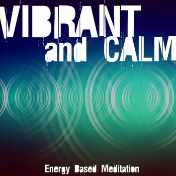 Various Artists - Vibrant and Calm (Energy Based Meditation)