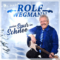 Rolf Wegmann - Meine Spur im Schnee