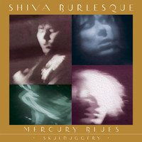 Shiva Burlesque - Mercury Blues + Skulduggery