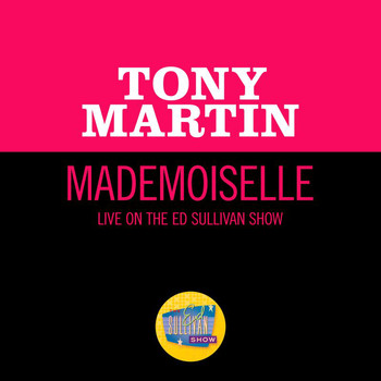 Tony Martin - Mademoiselle (Live On The Ed Sullivan Show, September 12, 1954)