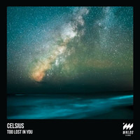 Celsius - Too Lost In You