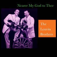 The Louvin Brothers - Nearer My God to Thee (Explicit)