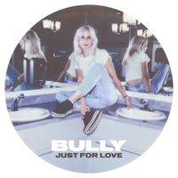 Bully - Just For Love