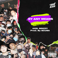 Axel Brizzy - BY ANY MEANS (Explicit)