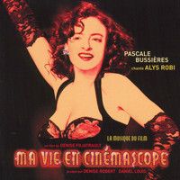 Pascale Bussières - Ma vie en cinémascope (La musique du film)
