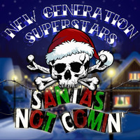 New Generation Superstars - Santa's Not Comin'