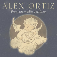 Alex Ortiz - Pan Con Aceite y Azúcar