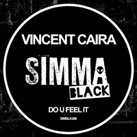 Vincent Caira - Do U Feel It