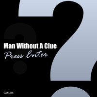 Man Without A Clue - Press Enter