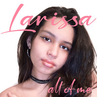 Larissa - All Of Me