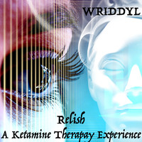 Wriddyl - Relish: A Ketamine Therapy Experience
