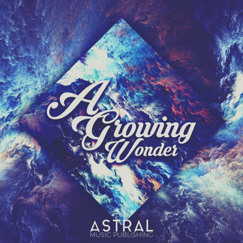 Astral - A Growing Wonder
