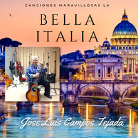 Jose Luis Campos Tejada - Canciones Maravillosas la Bella Italia