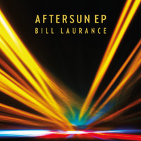 Bill Laurance - Aftersun (EP)
