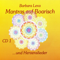 Barbara Lexa - Mantras auf Boarisch 1 - ...und Herzenslieder