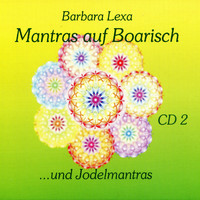 Barbara Lexa - Mantras auf Boarisch 2 - ...und Jodelmantras