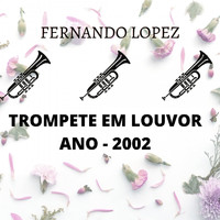 Fernando Lopez - Trompete Em Louvor - Ano 2002