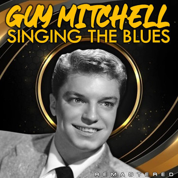 Guy Mitchell - Singing the Blues (Remastered)