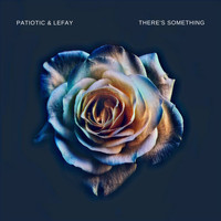 Patiotic - There's Something (feat. LeFay)