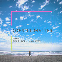 Patiotic - Doesn't Matter (feat. Sophia Garvey)