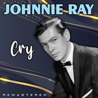 Johnnie Ray - Cry (Remastered)