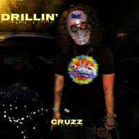 CRUZZ - Drillin' (Explicit)